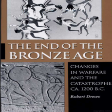 Robert Drews - The End of the Bronze Age. Changes in Warfare and the Catastrophe ca.1200 B.C. (2)