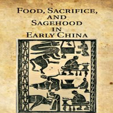 Roel Sterckx - Food, Sacrifice, and Sagehood in Early China (Retail)