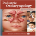 Pediatric Otolaryngology - Scott Schoem , 1E